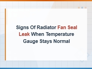 Detecting Radiator Fan Seal Leaks: 7 Signs with Normal Gauge